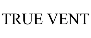 TRUE VENT Trademark Image