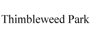 THIMBLEWEED PARK Trademark Image