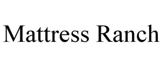 MATTRESS RANCH Trademark Image