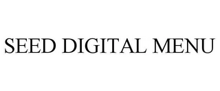 SEED DIGITAL MENU Trademark Image