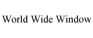 WORLD WIDE WINDOW Trademark Image