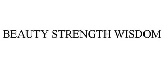 BEAUTY STRENGTH WISDOM Trademark Image