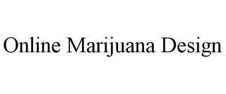 ONLINE MARIJUANA DESIGN Trademark Image