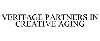 VERITAGE PARTNERS IN CREATIVE AGING Trademark Image