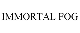 IMMORTAL FOG Trademark Image