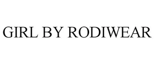 GIRL BY RODIWEAR Trademark Image