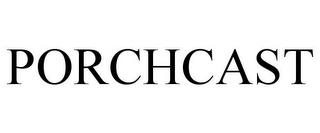 PORCHCAST Trademark Image