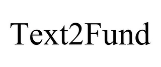 TEXT2FUND Trademark Image