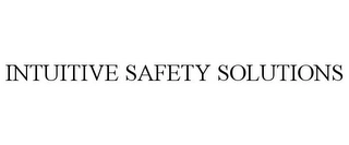 INTUITIVE SAFETY SOLUTIONS Trademark Image