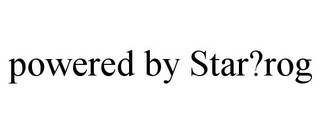 POWERED BY STAR?ROG Trademark Image
