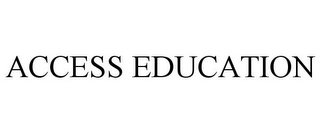 ACCESS EDUCATION Trademark Image