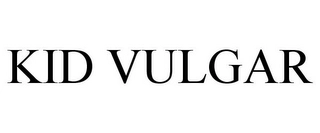 KID VULGAR Trademark Image