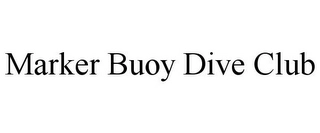 MARKER BUOY DIVE CLUB Trademark Image