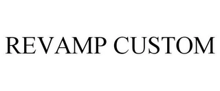 REVAMP CUSTOM Trademark Image