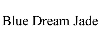 BLUE DREAM JADE Trademark Image