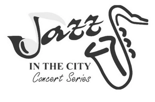 JAZZ IN THE CITY CONCERT SERIES Trademark Image