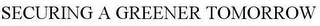 SECURING A GREENER TOMORROW Trademark Image
