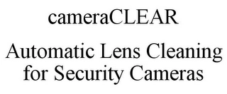 CAMERACLEAR AUTOMATIC LENS CLEANING FOR SECURITY CAMERAS Trademark Image