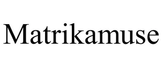MATRIKAMUSE Trademark Image