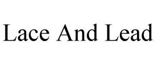 LACE AND LEAD Trademark Image