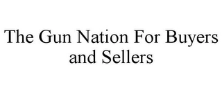 THE GUN NATION FOR BUYERS AND SELLERS Trademark Image