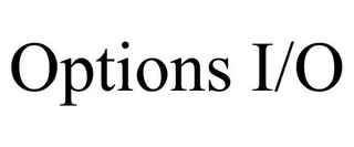 OPTIONS I/O Trademark Image
