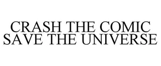 CRASH THE COMIC SAVE THE UNIVERSE Trademark Image