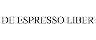 DE ESPRESSO LIBER Trademark Image