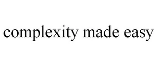COMPLEXITY MADE EASY Trademark Image