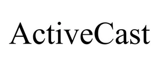 ACTIVECAST Trademark Image