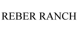 REBER RANCH Trademark Image