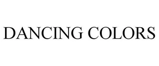 DANCING COLORS Trademark Image