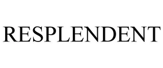 RESPLENDENT Trademark Image