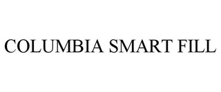 COLUMBIA SMART FILL Trademark Image