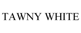 TAWNY WHITE Trademark Image