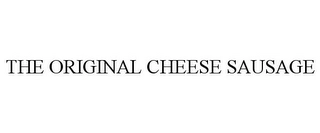 THE ORIGINAL CHEESE SAUSAGE Trademark Image
