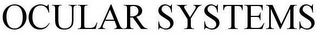 OCULAR SYSTEMS Trademark Image
