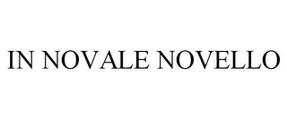 IN NOVALE NOVELLO Trademark Image