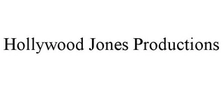HOLLYWOOD JONES PRODUCTIONS Trademark Image