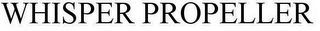 WHISPER PROPELLER Trademark Image