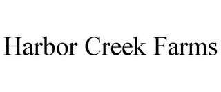 HARBOR CREEK FARMS Trademark Image