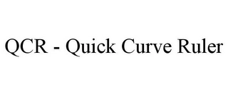 QCR - QUICK CURVE RULER Trademark Image
