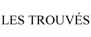 LES TROUVEES Trademark Image
