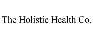 THE HOLISTIC HEALTH CO. Trademark Image
