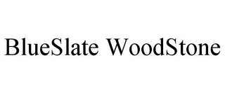 BLUESLATE WOODSTONE Trademark Image