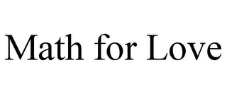 MATH FOR LOVE Trademark Image