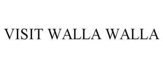 VISIT WALLA WALLA Trademark Image