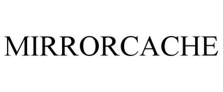 MIRRORCACHE Trademark Image