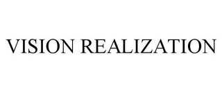 VISION REALIZATION Trademark Image