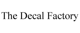 THE DECAL FACTORY Trademark Image
